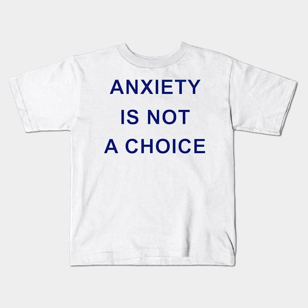 ANXIETY IS NOT A CHOICE Kids T-Shirt by Inner System